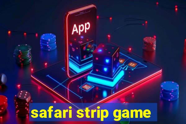 safari strip game